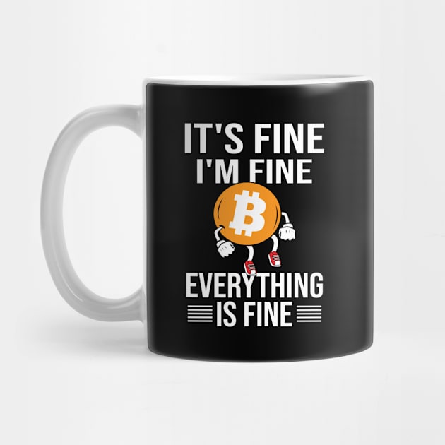 It's Fine i'm fine everything is fine Bitcoin cryptocurrency Investor design by JJDESIGN520